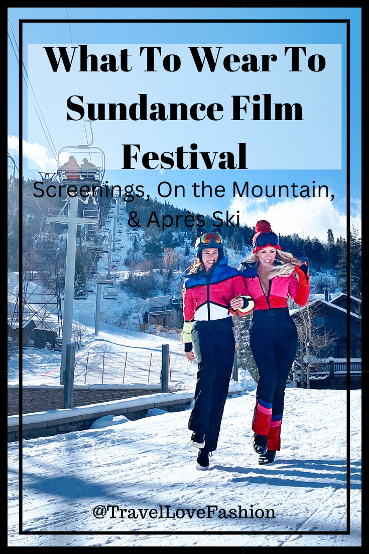 What to Wear To Sundance Film Festival - Screenings, On the Mountain, and Après Ski